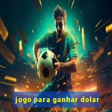 jogo para ganhar dolar